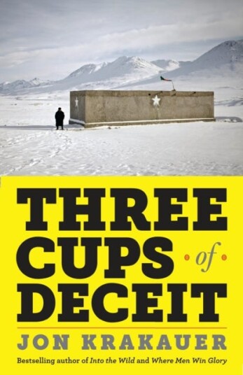Three Cups of Deceit How Greg Mortenson, Humanitarian Hero, Lost His Way