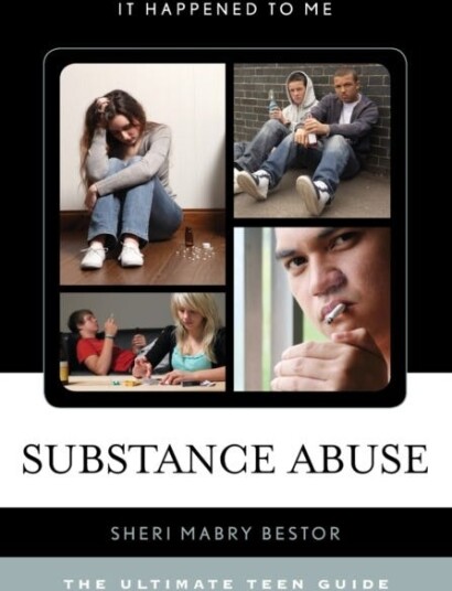 Substance Abuse The Ultimate Teen Guide
