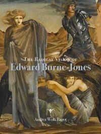 The Radical Vision Of Edward Burne-Jones Av Andrea Wolk Rager