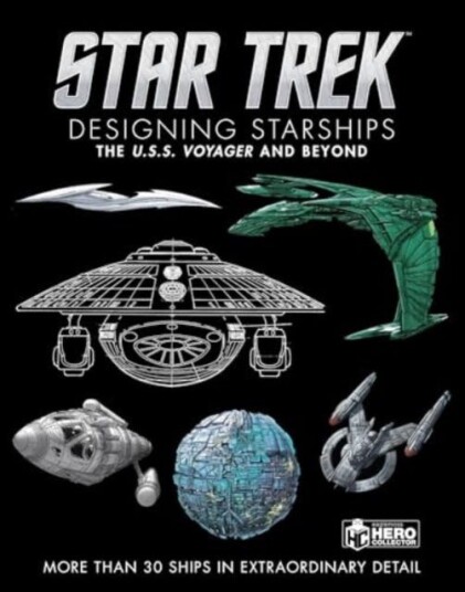 Star Trek Designing Starships Volume 2: Voyager and Beyond Star Trek Designing Starships Volume 2: Voyager and Beyond