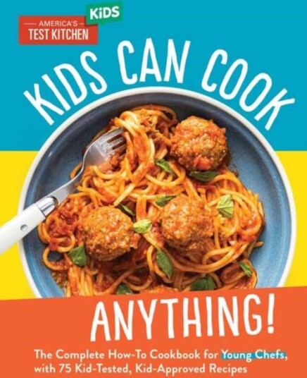Kids Can Cook Anything! Av America'S Test Kitchen Kids America'S Test Kitchen Kids