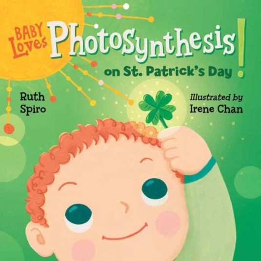 Baby Loves Photosynthesis On St. Patrick'S Day! Av Ruth Spiro, Irene Chan