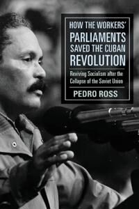 How The Workers' Parliaments Saved The Cuban Revolution Av Pedro Ross