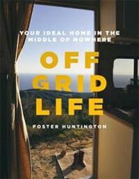 Off Grid Life Av Foster Huntington
