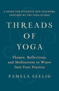 Seelig, Pamela Threads of Yoga