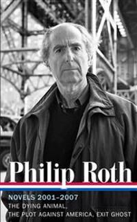 Roth Philip Philip Roth: Novels 2001-2007