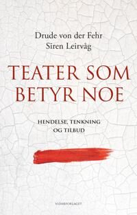 Teater Som Betyr Noe Av Drude Von Der Fehr, Siren Leirvåg
