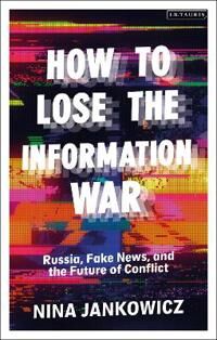 How To Lose The Information War Av Nina Jankowicz