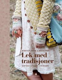 Lek Med Tradisjoner Av Kristin Wiola Ødegård Lek Med Tradisjoner Av Kristin Wiola Ødegård