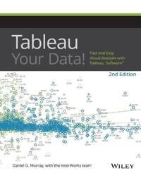 Murray D Tableau Your Data! – Fast and Easy Visual Analysis with Tableau Software 2e