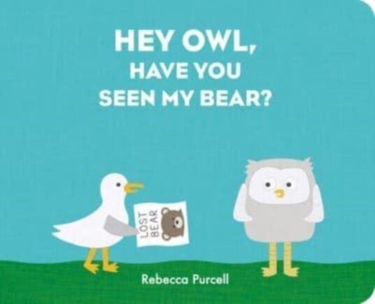 Hey Owl, Have You Seen My Bear? Hey Owl, Have You Seen My Bear?