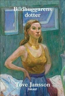 Bildhuggarens Dotter Av Tove Jansson Bildhuggarens Dotter Av Tove Jansson