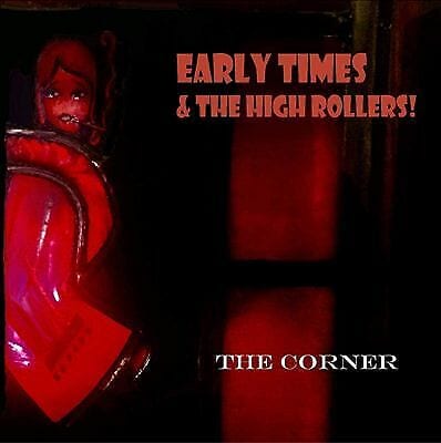 MediaTronixs Early Times and the High Rollers : The Corner CD (2021) Pre-Owned