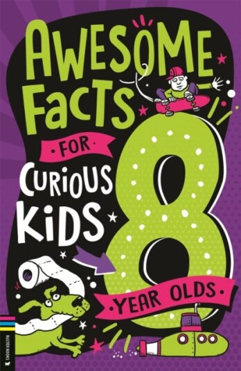 Awesome Facts for Curious Kids: 8 Year Olds Awesome Facts for Curious Kids: 8 Year Olds