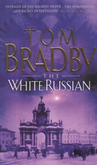 The White Russian Av Tom Bradby The White Russian Av Tom Bradby