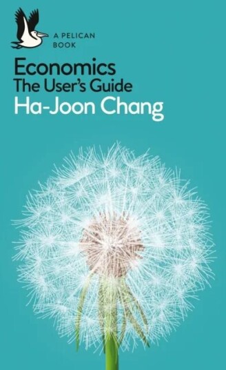 Economics: The User'S Guide Av Ha-Joon Chang