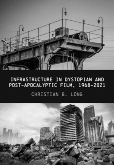 Infrastructure in Dystopian and Postapocalyptic Film, 19682021