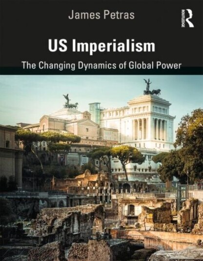 Us Imperialism Av James (Binghamton University New York Usa Petras, Halifax Canada) Saint Mary'S University