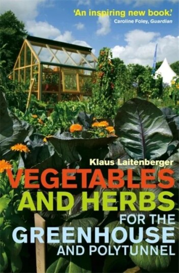 Vegetables And Herbs For The Greenhouse And Polytunnel Av Klaus Laitenberger