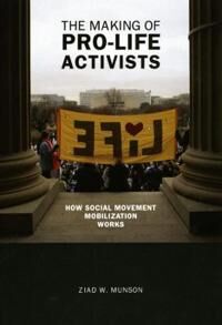 Munson Ziad W. The Making of Pro-life Activists
