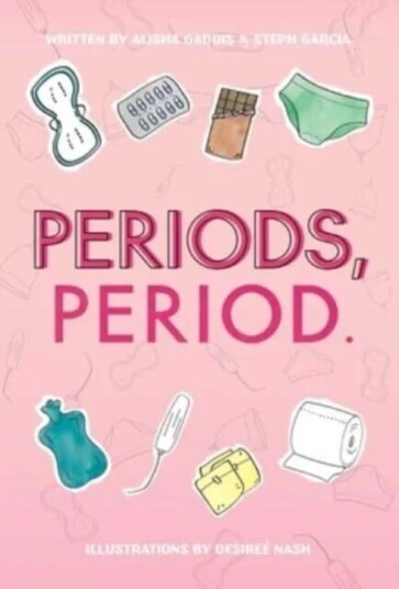 Periods, Period. Av Alisha Gaddis, Steph Garcia