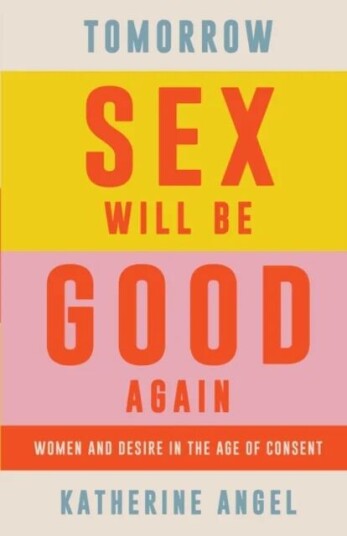 Tomorrow Sex Will Be Good Again Av Katherine Angel