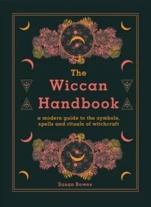 The Wiccan Handbook Av Susan Bowes
