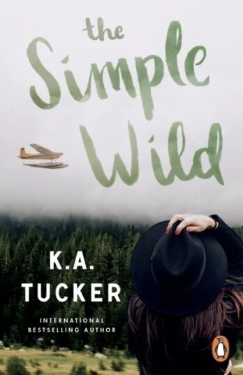 The Simple Wild Av K.A. Tucker The Simple Wild Av K.A. Tucker