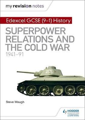My Revision Notes: Edexcel GCSE (91) History: Superpower relations and the Cold War, 1941–91