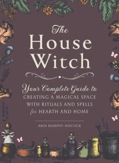 The House Witch Av Arin Murphy-Hiscock