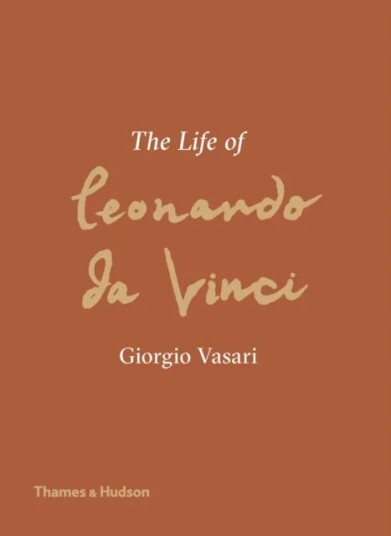 The Life Of Leonardo Da Vinci Av Giorgio Vasari