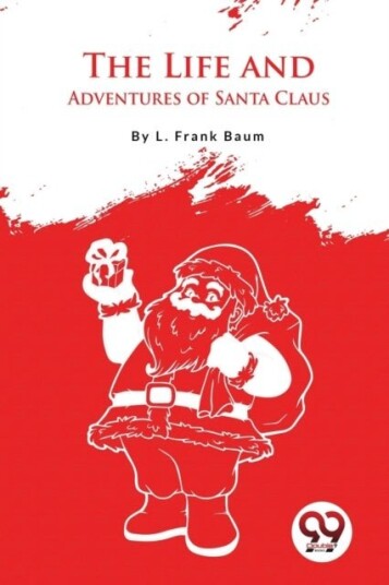 The Life and Adventures of Santa Claus The Life and Adventures of Santa Claus