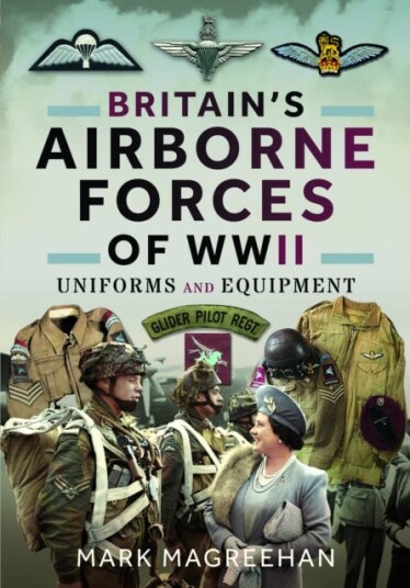Britain's Airborne Forces of WWII Uniforms and Equipment