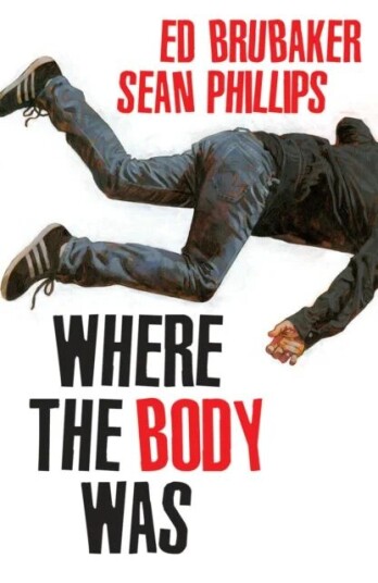 Where The Body Was Av Ed Brubaker Where The Body Was Av Ed Brubaker
