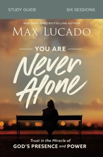 You Are Never Alone Study Guide Av Max Lucado