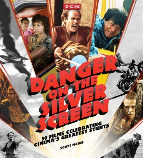 Danger on the Silver Screen 50 Films Celebrating Cinema's Greatest Stunts