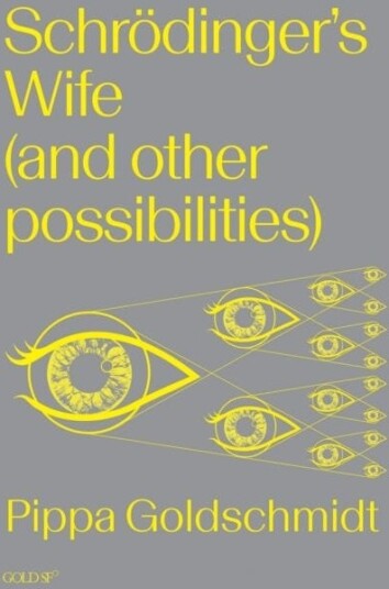 Schrodinger's Wife (and Other Possibilities) Schrodinger's Wife (and Other Possibilities)