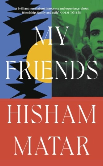 My Friends Av Hisham Matar