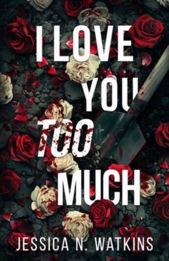 I Love You Too Much I Love You Too Much
