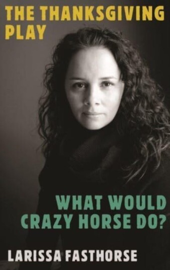 The Thanksgiving Play / What Would Crazy Horse Do? Av Larissa Fasthorse