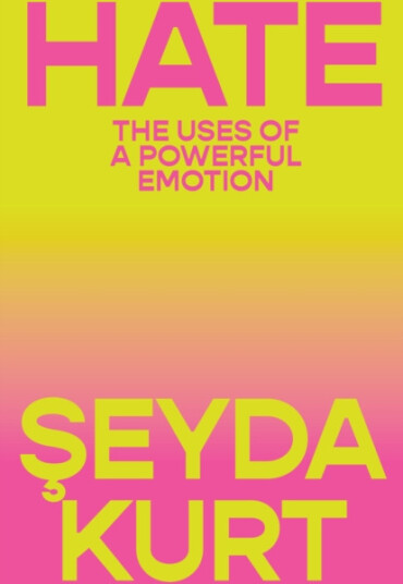 Hate The Uses of a Powerful Emotion Hate The Uses of a Powerful Emotion