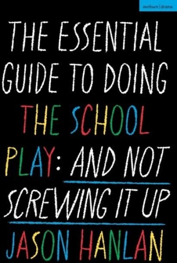 The Essential Guide to Doing the School Play The Essential Guide to Doing the School Play