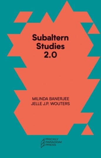 Subaltern Studies 2.0 ¿ Being Against The Capitalocene Av Milinda Banerjee, Jelle J.P. Wouters, Gayatri Chakrav Spivak, Marisol De La Cadena, Thom Van Subaltern Studies 2.0 ¿ Being Against The Capitalocene Av Milinda Banerjee, Jelle J.P. Wouters, Gayatri Chakrav Spivak, Marisol De La Cadena, Thom Van