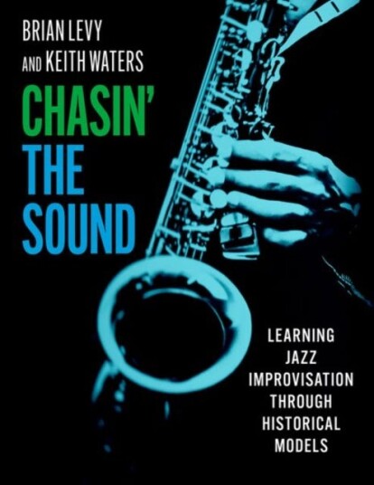 Chasin' the Sound Learning Jazz Improvisation through Historical Models Chasin' the Sound Learning Jazz Improvisation through Historical Models
