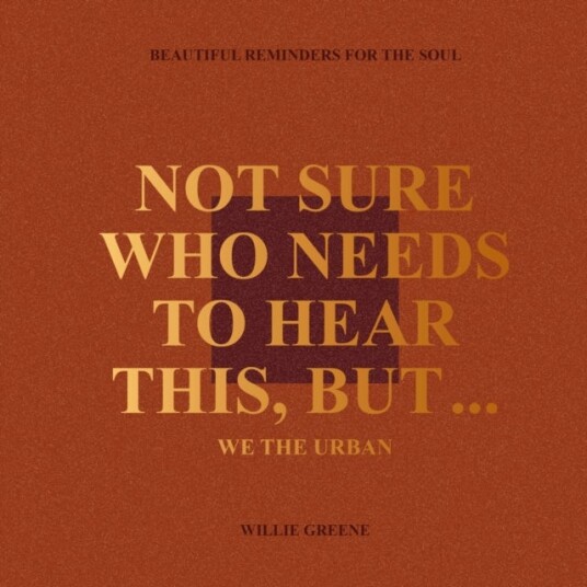 Not Sure Who Needs to Hear This But...