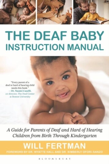 The Deaf Baby Instruction Manual A Guide for Parents of Deaf and Hard of Hearing Children from Birth Through Kindergarten