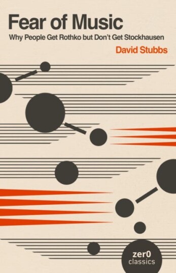 Fear of Music (2nd Edition) Why People Get Rothko but Don't Get Stockhausen