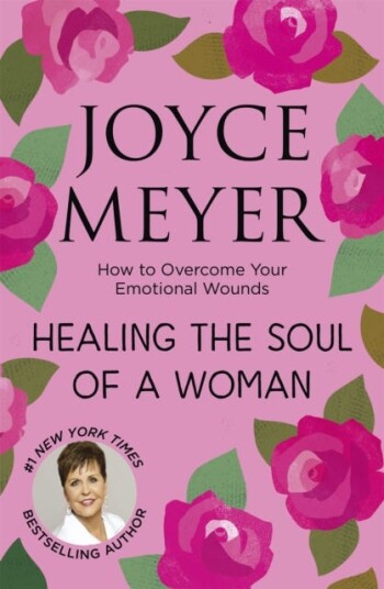 Healing the Soul of a Woman  How to overcome your emotional wounds