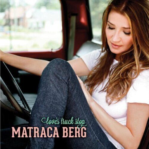 MediaTronixs Matraca Berg : Love’s Truck Stop CD (2012) Pre-Owned