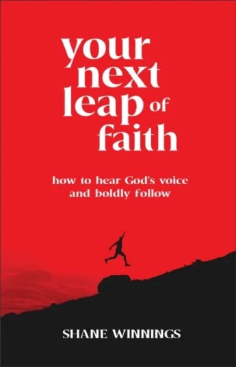 Your Next Leap Of Faith ¿ How To Hear God`S Voice And Boldly Follow Av Shane Winnings